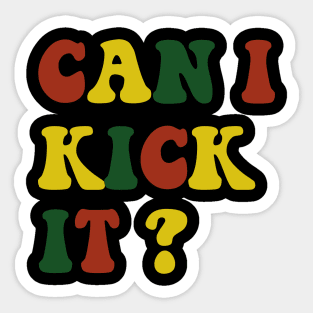 can I Kick It Sticker